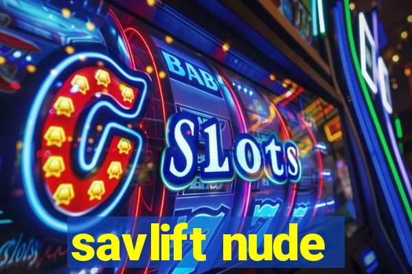 savlift nude